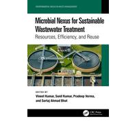 Microbial Nexus for Sustainable Wastewater Treatment : Resources, Efficiency, and Reuse