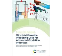 Microbial Peroxide Producing Cells for Advanced Oxidation Processes: Volume 17 (Chemistry in the Environment)