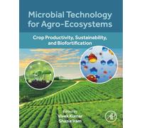 Microbial Technology for Agro-Ecosystems: Crop Productivity, Sustainability, and Biofortification