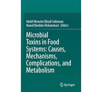 Microbial Toxins in Food Systems: Causes, Mechanisms, Complications, and Metabolism