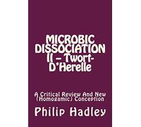Microbic Dissociation II -- Twort-D'Herelle: A Critical Review And New (Homogamic) Conception: Volume 2