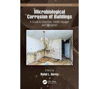 Microbiological Corrosion of Buildings: A Guide to Detection, Health Hazards, and Mitigation (Occupational Safety, Health, and Ergonomics)