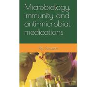 Microbiology, immunity and anti-microbial medications (Basic Introductions)