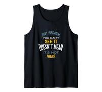 Microbiology Just Because You Can't See it Tank Top