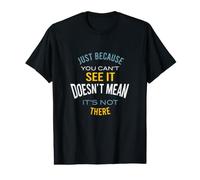 Microbiology Just Because You Can't See it Value Graphic T-Shirt