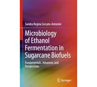 Microbiology of Ethanol Fermentation in Sugarcane Biofuels: Fundamentals, Advances, and Perspectives