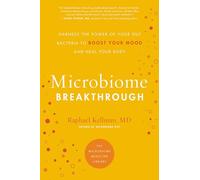 Microbiome Breakthrough: Harness the Power of Your Gut Bacteria to Boost Your Mood and Heal Your Body (Microbiome Medicine Library)