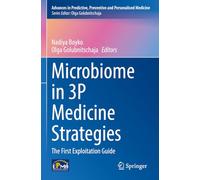 Microbiome in 3P Medicine Strategies: The First Exploitation Guide: 16 (Advances in Predictive, Preventive and Personalised Medicine, 16)