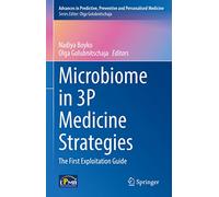 Microbiome in 3P Medicine Strategies: The First Exploitation Guide: 16 (Advances in Predictive, Preventive and Personalised Medicine, 16)