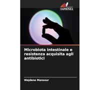 Microbiota intestinale e resistenza acquisita agli antibiotici