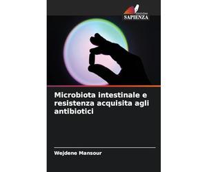 Microbiota intestinale e resistenza acquisita agli antibiotici