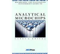 Microchips: The Illustrated Hitchhiker's Guide to Analytical Microchips
