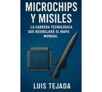 Microchips y Misiles: La Carrera Tecnológica que Redibujará el Mapa Mundial