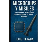 Microchips y Misiles: La Carrera Tecnológica que Redibujará el Mapa Mundial