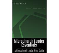 Microchurch Leader Essentials: A Microchurch Leader Field Guide