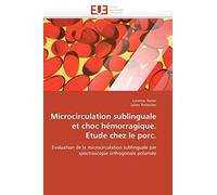 Microcirculation sublinguale et choc hémorragique. Etude chez le porc.: Evaluation de la microcirculation sublinguale par spectroscopie orthogonale polarisée (Omn.Univ.Europ.)