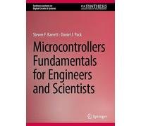 Microcontrollers Fundamentals for Engineers and Scientists (Synthesis Lectures on Digital Circuits & Systems)