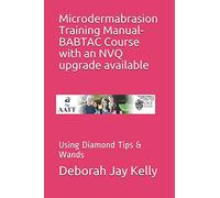 Microdermabrasion Training Manual- BABTAC Course with an NVQ upgrade available: Using Diamond Tips & Wands (The AATT)