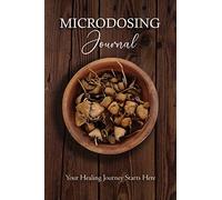 Microdosing Journal: Psilocybin Mushroom (Magic Mushroom) Version. Your Healing Journey Starts Here: Psilocybin Mushroom (Magic Mushroom) Version. ... Journey Starts Here (Medicinal Mushrooms)