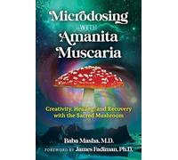 Microdosing with Amanita Muscaria: Creativity, , Masha, Fadiman.+