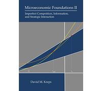 Microeconomic Foundations II: Imperfect Competition, Information, and Strategic Interaction: 2