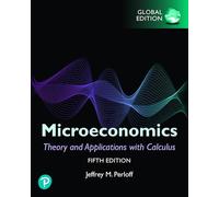 Microeconomics: Theory and Applications with Calculus, Global Edition
