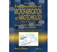 Microfabrication and Nanotechnology Volume 3: From MEMS to Bio-MEMS and Bio-NEMS