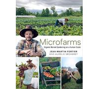 Microfarms by Jean-Martin Fortier, Aurlie Scheret, Laurie B... - 9781774060049