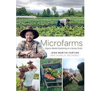 Microfarms : Organic Market Gardening on a Human Scale - NEW Jean-Martin For 20