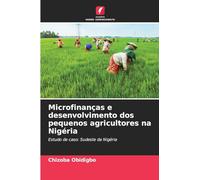 Microfinanças e desenvolvimento dos pequenos agricultores na Nigéria: Estudo de caso: Sudeste da Nigéria