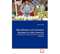 Microfinance and Inclusive Business in Latin America: A comparison of their contribution to poverty alleviation