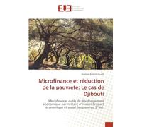 Microfinance et réduction de la pauvreté: Le cas de Djibouti: Microfinance, outils de développement économique permettant d’évaluer l'impact économique et social des pauvres, 2ᵉ éd.