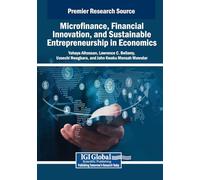 Microfinance, Financial Innovation, and Sustainable Entrepreneurship in Economics (Premier Research Source)