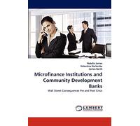 Microfinance Institutions and Community Development Banks: Wall Street Consequences Pre and Post Crisis