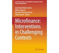 Microfinance: Interventions in Challenging Contexts (Accounting, Finance, Sustainability, Governance & Fraud: Theory and Application)