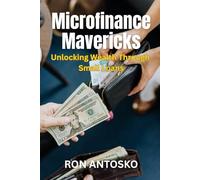 Microfinance Mavericks: Unlocking Wealth Through Small Loans