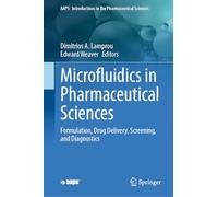 Microfluidics in Pharmaceutical Sciences: Formulation, Drug Delivery, Screening, and Diagnostics: 14 (AAPS Introductions in the Pharmaceutical Sciences, 14)