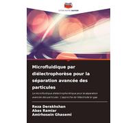 Microfluidique par diélectrophorèse pour la séparation avancée des particules: La microfluidique diélectrophorétique pour la séparation avancée des particules : L'approche de l'électrode bi-gap