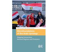 Microfoundations of the Arab Uprisings: Mapping Interactions between Regimes and Protesters (Protest and Social Movements)