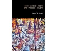 Microgenetic Theory and Process Thought
