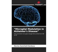 “Microglial Modulation in Alzheimer's Disease”: How and when microglia change their profile from M2 to M1