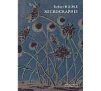 Micrographie: Ou descriptions physiologiques de quelques corps très petits, effectuées à l'aide de verres grossissants, avec observations et investigations relatives (De Natura Rerum)