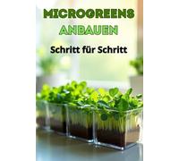 Microgreens anbauen Schritt für Schritt: Der komplette Leitfaden zum Anbau von Microgreens zu Hause und für eine gesunde Ernährung