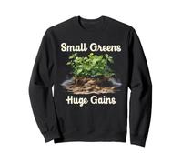 Microgreens Small Greens Huge Gains Sprout Grower Garden Sweatshirt