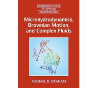 Microhydrodynamics, Brownian Motion, and Complex Fluids: 58 (Cambridge Texts in Applied Mathematics, Series Number 58)