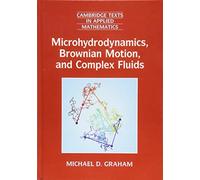 Microhydrodynamics, Brownian Motion, and Complex Fluids: 58 (Cambridge Texts in Applied Mathematics, Series Number 58)