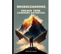 Microlearning: Unlock Your Learning Potential