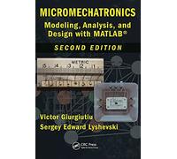 Micromechatronics: Modeling, Analysis, and Design with MATLAB, Second Edition: 10 (Nano- and Microscience, Engineering, Technology and Medicine)