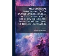 Micrometrical Observations Of The Double Stars Discovered At Pulkowa Made With The Thirty-six-inch And Twelve-inch Refractors Of The Lick Observatory