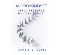 MicroMindset: Small Thoughts, Massive Shifts